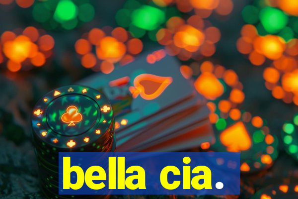 bella cia.